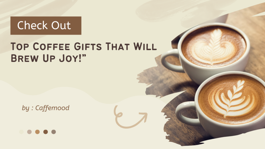 Top Coffee Gifts