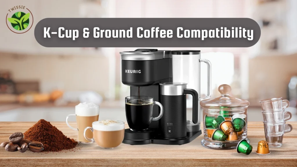 K-Cup & Ground Coffee Compatibility