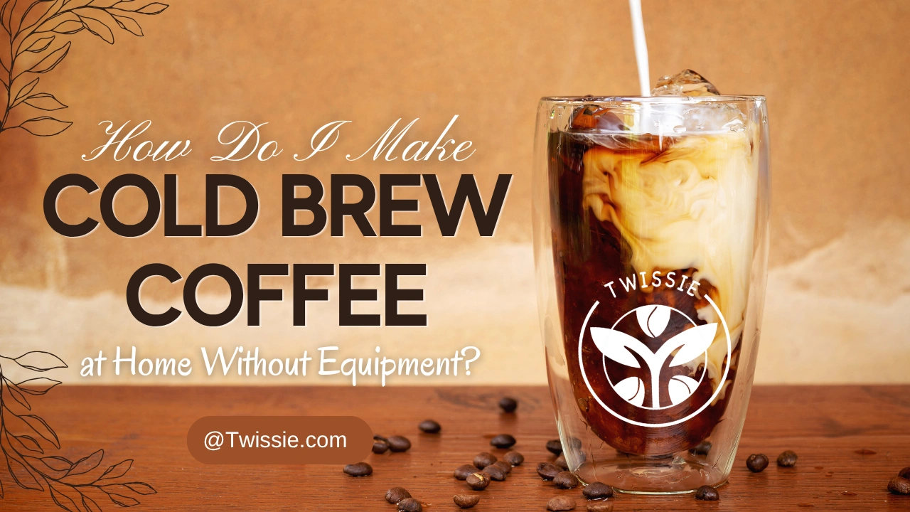 Make Cold Brew Coffee at Home