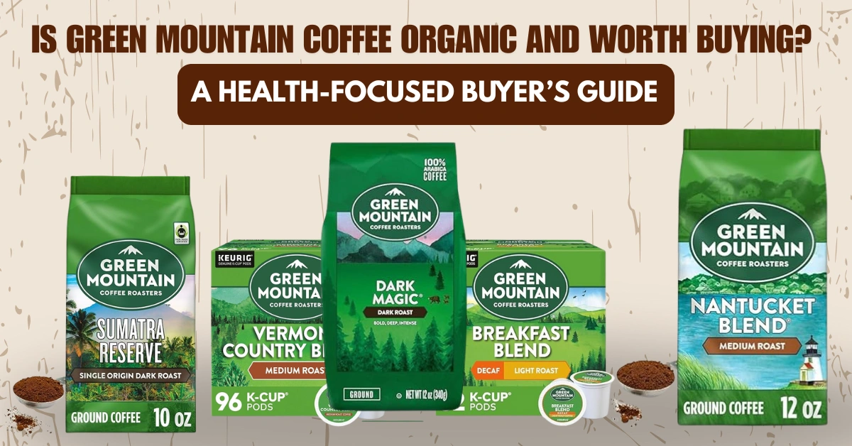 Is Green Mountain Coffee Organic